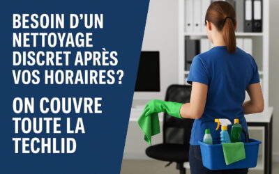 Nettoyage de bureaux à la carte à Techlid : matin, soir, ou selon vos besoins